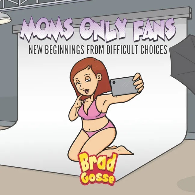 Moms Only fans: New Beginnings From Difficult Choices - Paperback