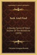 Seek And Find: A Double Series Of Short Studies Of The Benedicite (1879) - Paperback