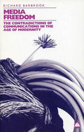 Media Freedom: The Contradictions Of Communications In The Age Of Modernity - Paperback