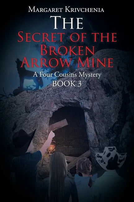 The Secret of the Broken Arrow Mine: A Four Cousins Mystery - Paperback