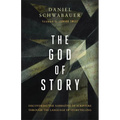 The God of Story: Discovering the Narrative of Scripture Through the Language of Storytelling - Paperback