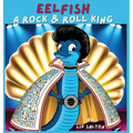 Eelfish a Rock & Roll King - Hardcover