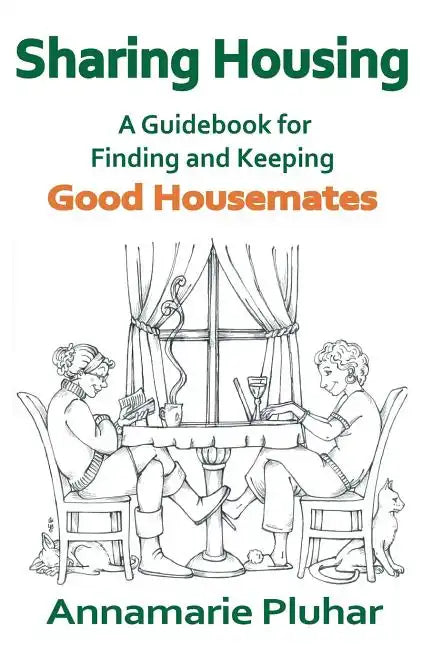 Sharing Housing: A Guidebook for Finding and Keeping Good Housemates - Paperback