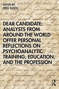 Dear Candidate: Analysts from around the World Offer Personal Reflections on Psychoanalytic Training, Education, and the Profession - Paperback