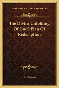 The Divine Unfolding of God's Plan of Redemption - Paperback