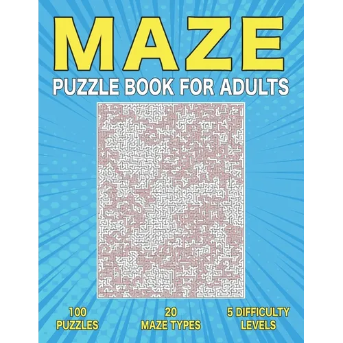 Maze Puzzle Book for Adults: 100 Adult Maze Book - Paperback