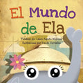 El Mundo de Ela: Una divertida historia de cumpleaños y una celebración del patrimonio y las culturas del mundo - Paperback
