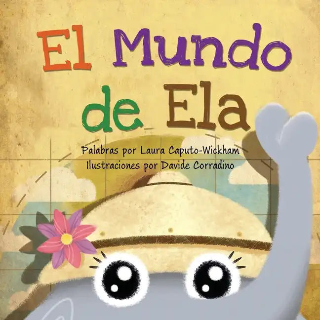 El Mundo de Ela: Una divertida historia de cumpleaños y una celebración del patrimonio y las culturas del mundo - Paperback