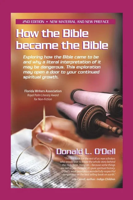 How the Bible Became the Bible: Exploring How the Bible Came to Be and Why a Literal Interpretation of It May Be Dangerous, This Exploration May Open - Paperback