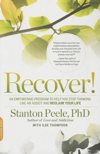 Recover!: An Empowering Program to Help You Stop Thinking Like an Addict and Reclaim Your Life - Paperback