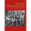 Form for Movement's Sake: Studies with Hans Hofmann - Hardcover
