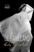 Olivia de Havilland: Lady Triumphant - Hardcover