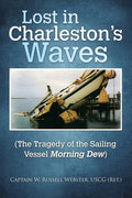 Lost in Charleston's Waves: The Tragedy of the Sailing Vessel Morning Dew - Paperback