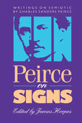 Peirce on Signs: Writings on Semiotic by Charles Sanders Peirce - Paperback