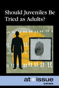 Should Juveniles Be Tried as Adults? - Paperback