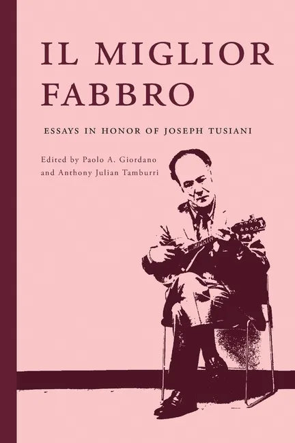 Il miglior fabbro: Essays in Honor of Joseph Tusiani - Paperback