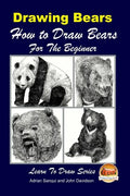 Drawing Bears: How to Draw Bears For the Beginner - Paperback