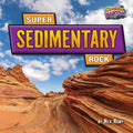 Super Sedimentary Rock - Library Binding