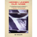 Hidden Under Our Nose: How the Simpkinson UFO Led to Confirmation of Strange Craft in Published NASA Photos - Hardcover