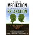 Guided Meditation for Mindfulness and Relaxation: How and to Change and Calm Your Mind. Stress Free with Self Healing. Understanding and Practicing Bu - Paperback