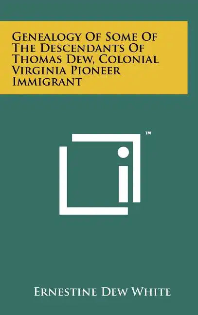Genealogy Of Some Of The Descendants Of Thomas Dew, Colonial Virginia Pioneer Immigrant - Hardcover