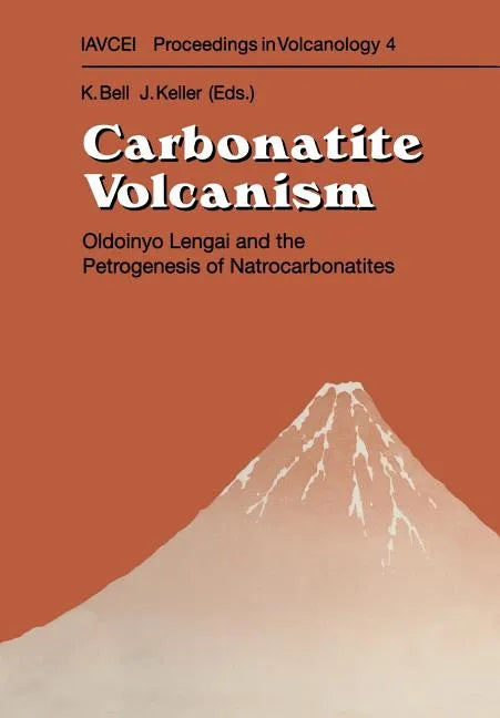 Carbonatite Volcanism: Oldoinyo Lengai and the Petrogenesis of Natrocarbonatites - Paperback