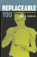 Replaceable You: Engineering the Body in Postwar America - Paperback