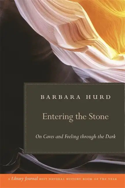 Entering the Stone: On Caves and Feeling Through the Dark - Paperback
