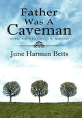Father Was A Caveman: The First Book in The Echoes in My Mind Series - Hardcover