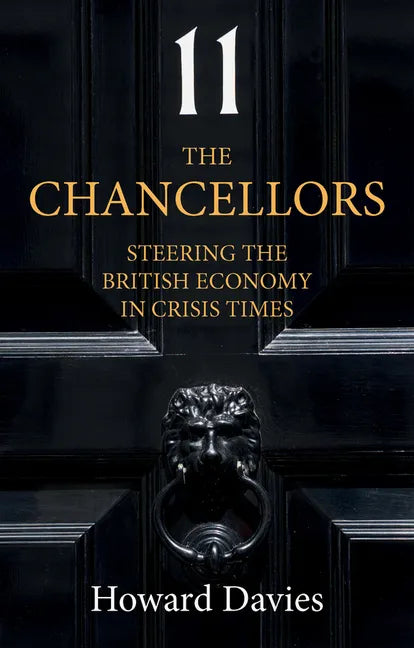 The Chancellors: Steering the British Economy in Crisis Times - Paperback
