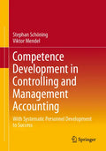 Competence Development in Controlling and Management Accounting: With Systematic Personnel Development to Success - Paperback