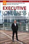 Executive Loneliness: The 5 Pathways to Overcoming Isolation, Stress, Anxiety & Depression in the Modern Business World - Paperback
