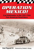 Operation Mexico! Carl Kiekhaefer vs. the 1951-1953 Pan American Road Race - Paperback