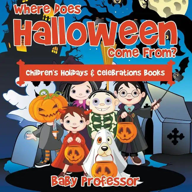 Where Does Halloween Come From? Children's Holidays & Celebrations Books - Paperback
