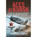 Aces at Kursk: The Battle for Aerial Supremacy on the Eastern Front, 1943 - Hardcover