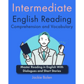 Intermediate English Reading Comprehension and Vocabulary: Master Reading in English With Dialogues and Short Stories - Paperback