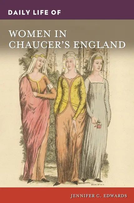 Daily Life of Women in Chaucer's England - Hardcover