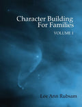 Character Building for Families Volume 1 - Paperback