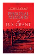 Personal Memoirs of U. S. Grant: Civil War Memories Series - Paperback