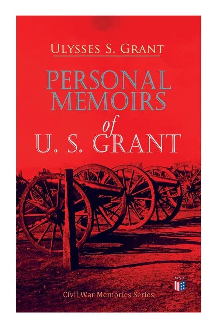 Personal Memoirs of U. S. Grant: Civil War Memories Series - Paperback