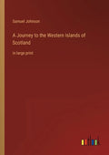 A Journey to the Western Islands of Scotland: in large print - Paperback
