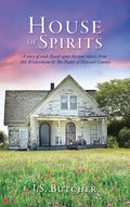 House of Spirits: A story of souls Based upon the true stories from 301 Wickersham & The Pastor of Howard County - Hardcover