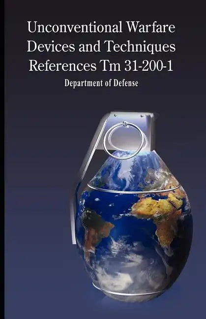 Unconventional Warfare Devices and Techniques References TM 31-200-1 - Paperback