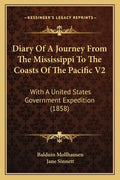 Diary Of A Journey From The Mississippi To The Coasts Of The Pacific V2: With A United States Government Expedition (1858) - Paperback