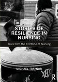 Stories of Resilience in Nursing: Tales from the Frontline of Nursing - Paperback