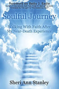 Soulful Journey: Walking by Faith after My Near Death Experience - Paperback