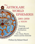 The Astrolabe World Ephemeris: 2001-2050 at Noon - Paperback