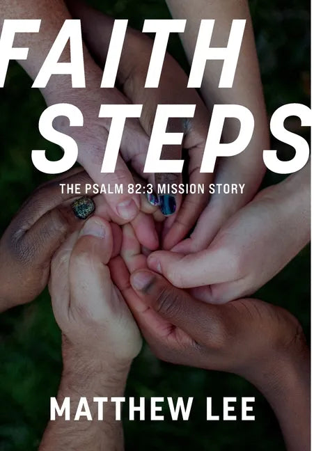 Faith Steps: The Psalm 82:3 Mission Story - Hardcover