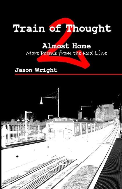 Train of Thought 2: Almost Home; More Poems from the Red Line - Paperback