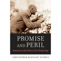 Promise and Peril: America at the Dawn of a Global Age - Paperback